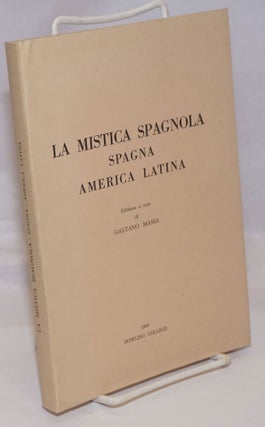 Cat.No: 246934 La Mistica Spagnola: Spagna, America Latina. Edizione a cura di Gaetano...