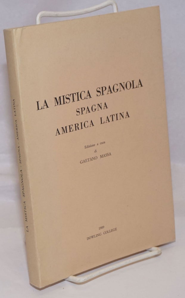 Cat.No: 246934 La Mistica Spagnola: Spagna, America Latina. Edizione a cura di Gaetano Massa. Gaetano Massa.