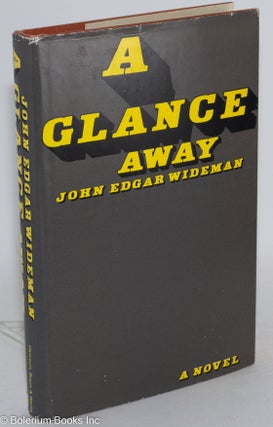 Cat.No: 246945 A Glance Away a novel. John Edgar Wideman