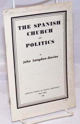 Cat.No: 246950 The Spanish church and politics. John Langdon-Davies