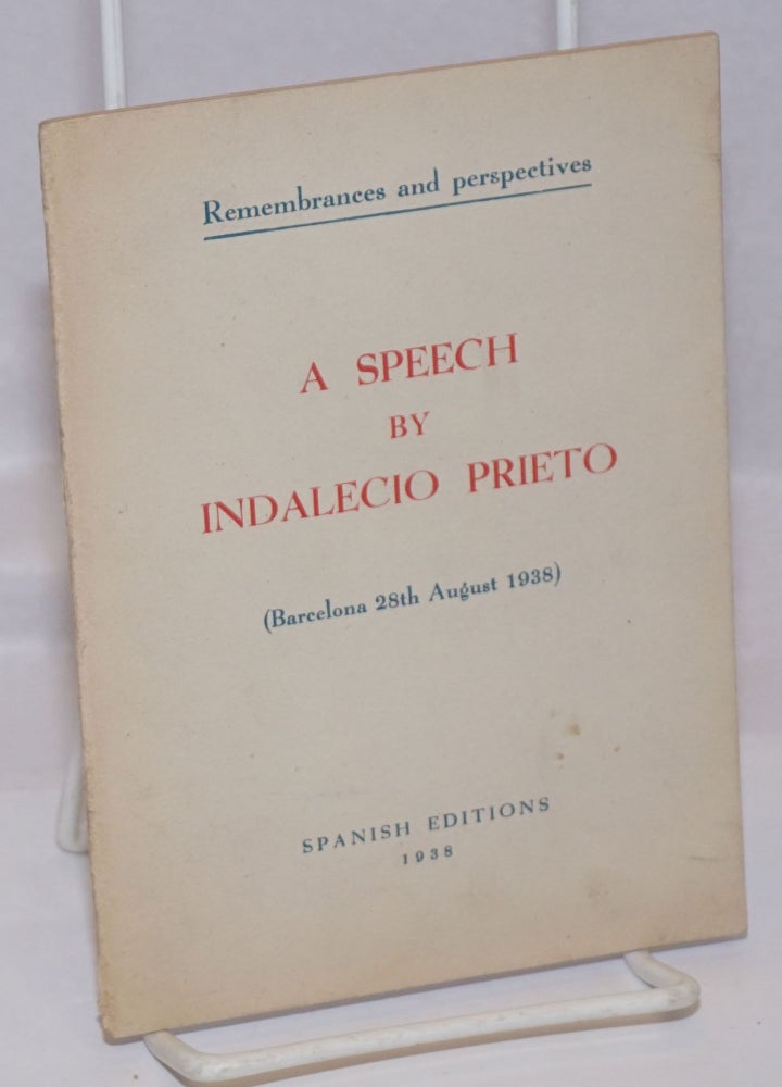 Cat.No: 246958 Remembrances and perspectives: A speech by Indalecio Prieto (Barcelona 28th August 1938). Indalecio Prieto.
