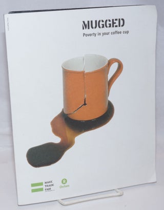 Cat.No: 247032 Mugged, poverty in your coffee cup. Charis Gresser, Sophia Tickell