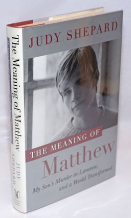 Cat.No: 247036 The Meaning of Matthew: my son's murder in Laramie, and a world...