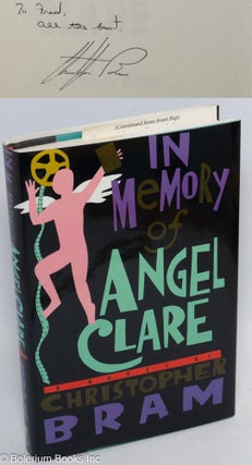 Cat.No: 247134 In Memory of Angel Clare a novel [inscribed & signed]. Christopher Bram