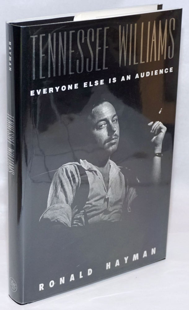 Cat.No: 247140 Tennessee Williams: everyone else is an audience. Tennessee Williams, Ronald Hayman.
