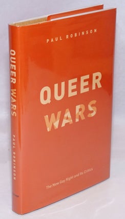 Cat.No: 247155 Queer Wars: the New Gay Right and its critics. Paul Robinson