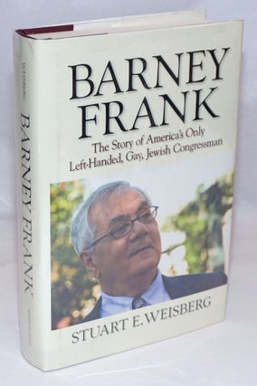 Barney Frank: the story of America's only left-handed, gay, Jewish Congressman [signed]