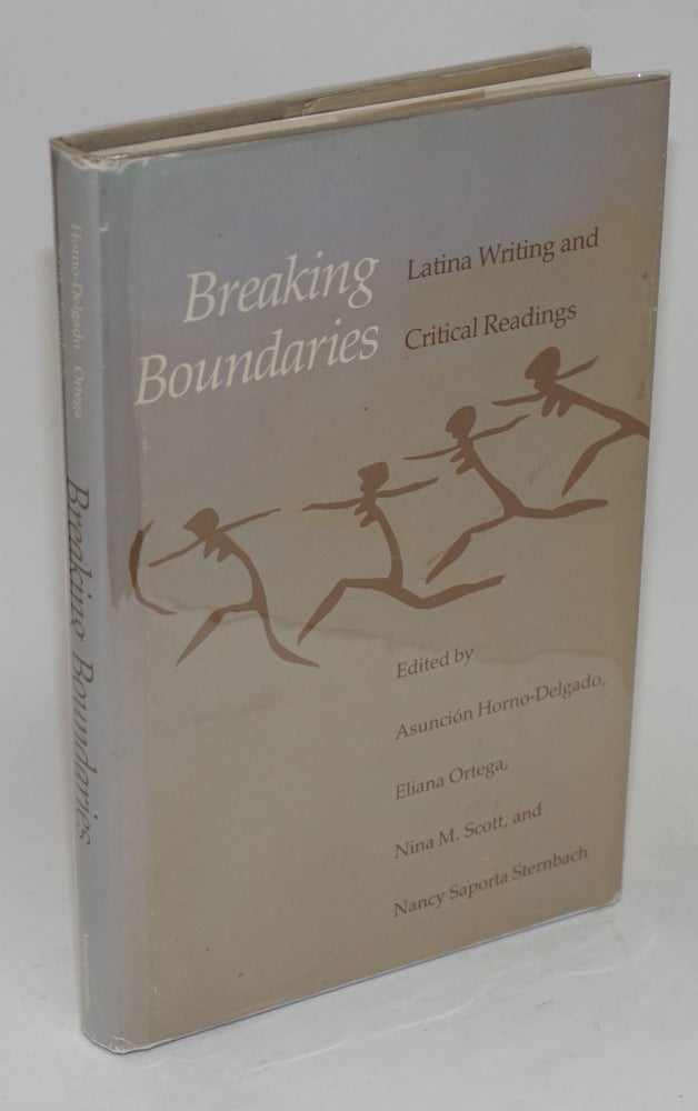 Cat.No: 24723 Breaking boundaries; Latina writing and critical readings. Asunción Horno-Delgado, Nina M. Scott, Eliana Ortega, Nancy Saporta Sternbach, Cherríe Moraga Denise Chávez.