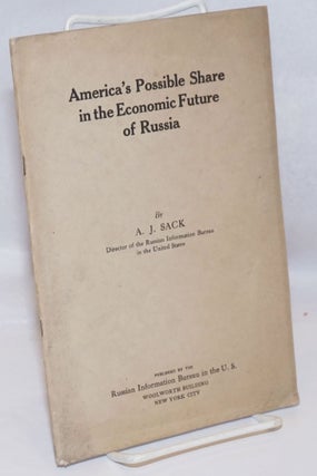 Cat.No: 247280 America's Possible Share in the Economic Future of Russia. A. J. Sack