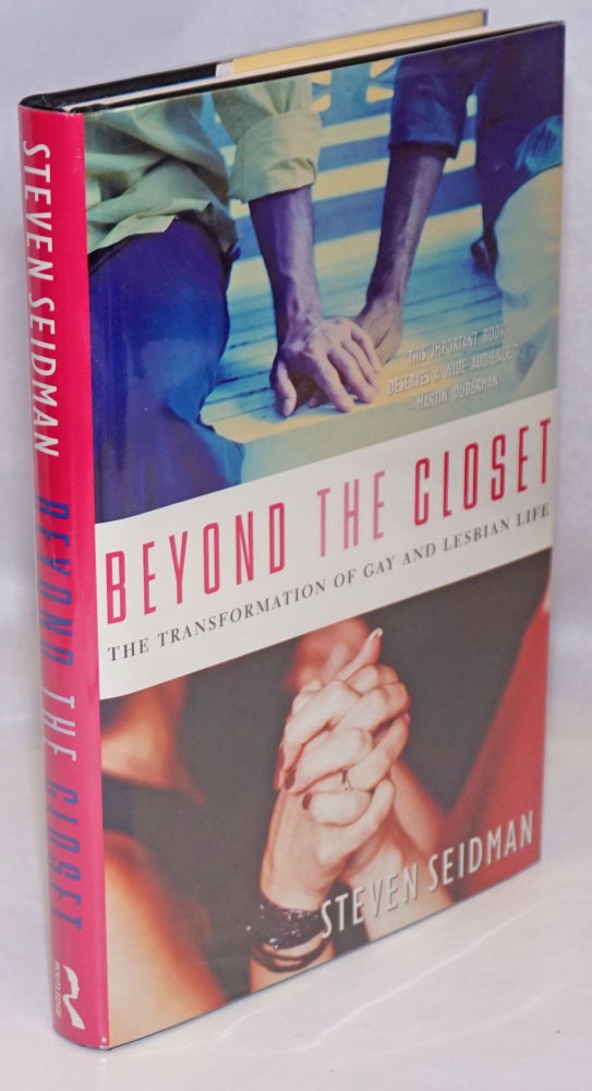 Cat.No: 247338 Beyond the Closet: the transformation of gay and lesbian life. Steven Seidman.