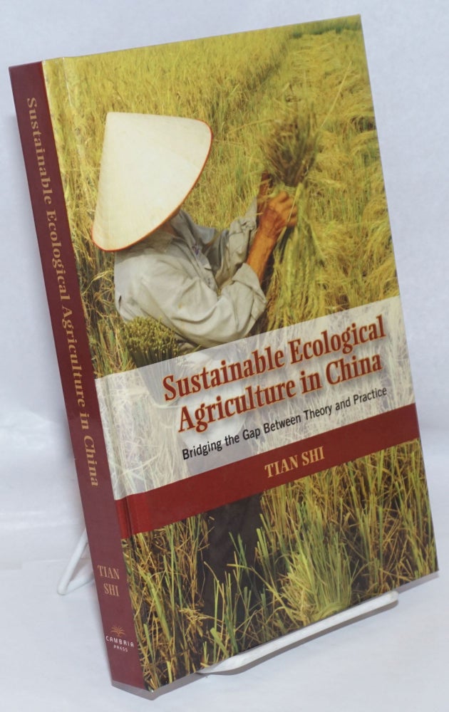 Cat.No: 247350 Sustainable ecological agriculture in China: bridging the gap between theory and practice. Tian Shi.