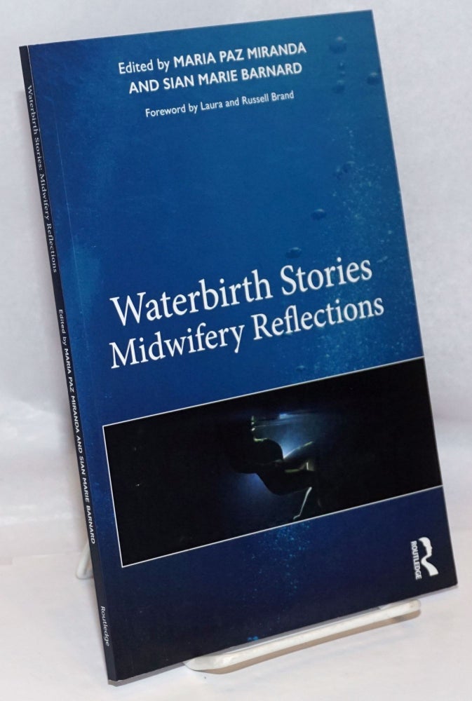 Cat.No: 247352 Waterbirth stories: midwifery reflections. Maria Paz Miranda, Sian Marie Barnard.