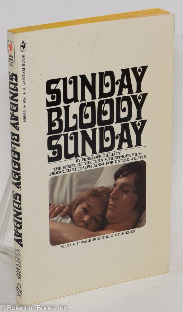 Cat.No: 247371 Sunday Bloody Sunday; the original screenplay of the John Schlesinger film. Penelope Gilliatt.