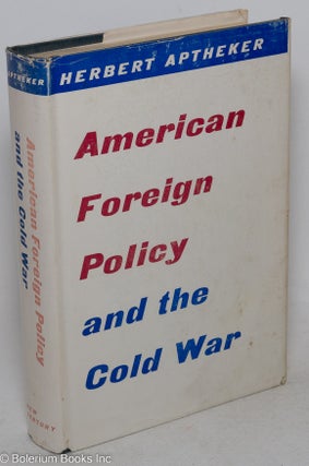Cat.No: 247403 American foreign policy and the cold war. Herbert Aptheker