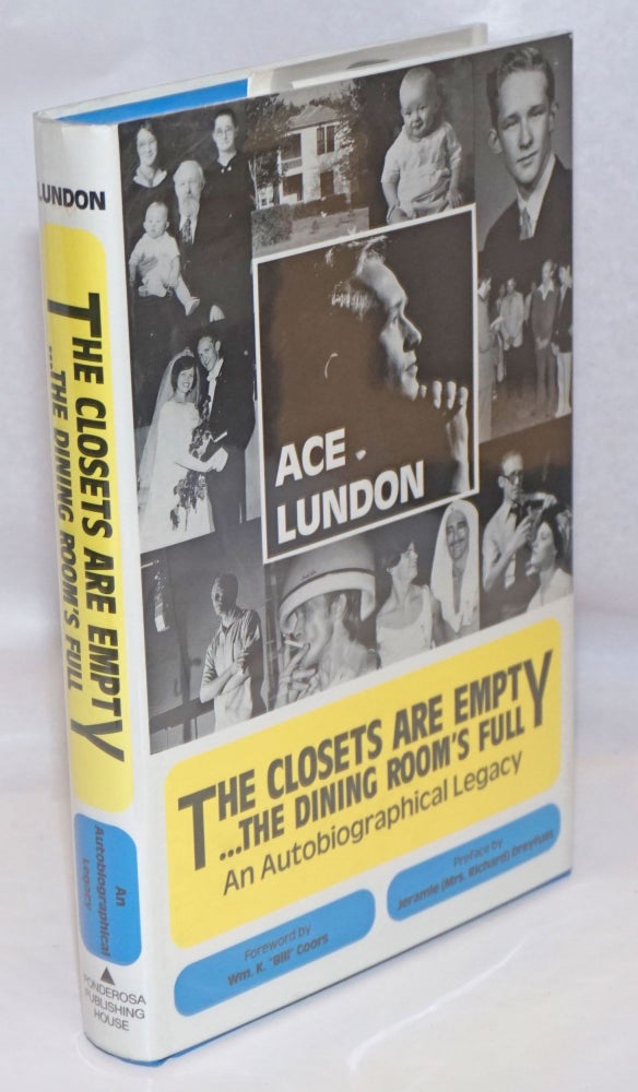 Cat.No: 247415 The Closets Are Empty...the Dining Room's Full; an autobiographical legacy [signed]. Ace Lundon.