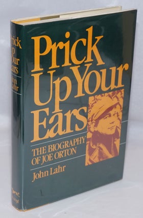 Cat.No: 247416 Prick Up Your Ears: the biography of Joe Orton. Joe Orton, John Lahr