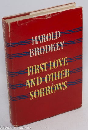 Cat.No: 247431 First Love and Other Sorrows. Harold Brodkey