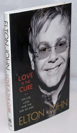 Cat.No: 247448 Love is the Cure: on life, loss, and the end of AIDS. Elton John