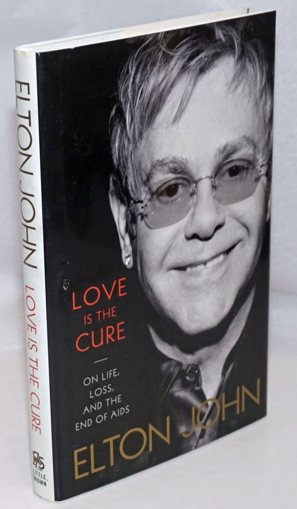 Cat.No: 247448 Love is the Cure: on life, loss, and the end of AIDS. Elton John.