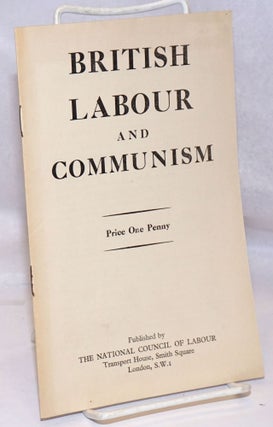 Cat.No: 247449 British Labour and Communism: an Exposure of Communist Manoeuvres