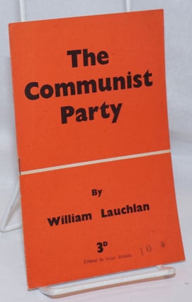Cat.No: 247454 The Communist Party. William Lauchlan