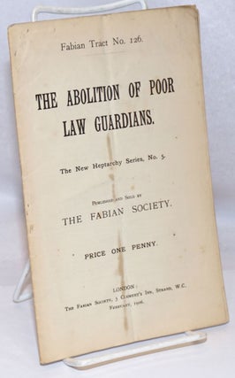 Cat.No: 247480 The Abolition of Poor Law Guardians. Edward R. Pease