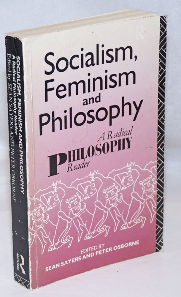Cat.No: 247555 Socialism, Feminism And Philosophy: A Radical Philosophy Reader. Sean Sayers, Peter Osborne.