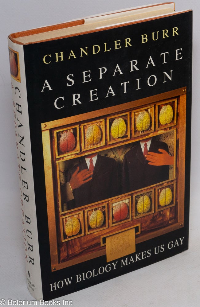Cat.No: 247599 A Separate Creation: how biology makes us gay. Chandler Burr.