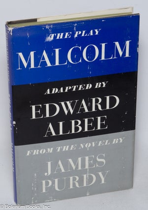 Cat.No: 247605 Malcolm; a play. Edward adapted from the Albee, James Purdy