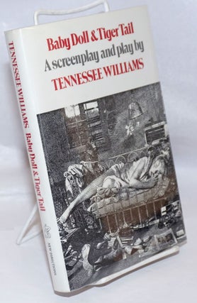 Cat.No: 247609 Baby Doll & Tiger Tail: a screenplay and a play. Tennessee Williams