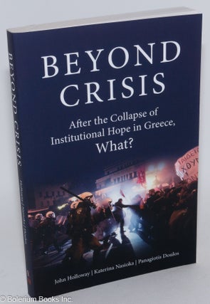 Cat.No: 247651 Beyond Crisis: After the Collapse of Institutional Hope in Greece, What?...