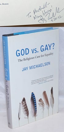 Cat.No: 247702 God vs. Gay? the religious case for equality [signed]. Jay Michaelson