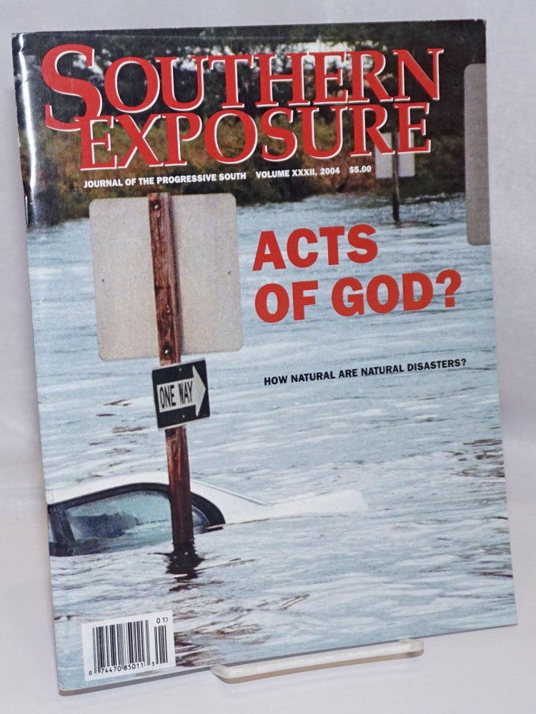 Cat.No: 247713 Southern exposure: Journal of the Progressive South; vol. XXXII, 2004: Acts of God? How Natural are Natural Disasters? Chris Kromm, publisher and.