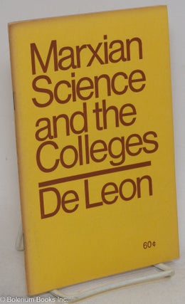 Cat.No: 247759 Marxian science and the colleges. Daniel De Leon
