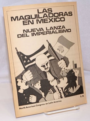 Cat.No: 247782 Las maquiladoras en México: la nueva lanza del imperialismo. North...