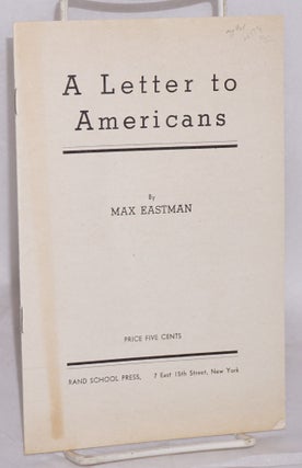 Cat.No: 2478 A letter to Americans. Max Eastman