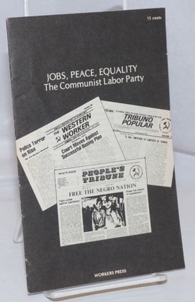 Cat.No: 247833 Jobs, peace, equality, the Communist Labor Party. Communist Labor Party