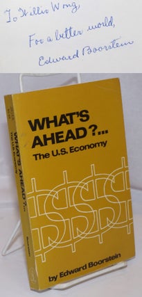 Cat.No: 247839 What's ahead? ... The US economy. Edward Boorstein
