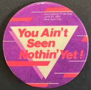Cat.No: 247955 You ain't seen nothing yet! / Gay/Lesbian Pride Day, June 30, 1985, New...