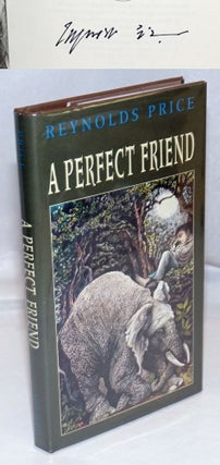 Cat.No: 247962 A Perfect Friend [signed]. Reynolds Price, frontis, Maurice Sendak