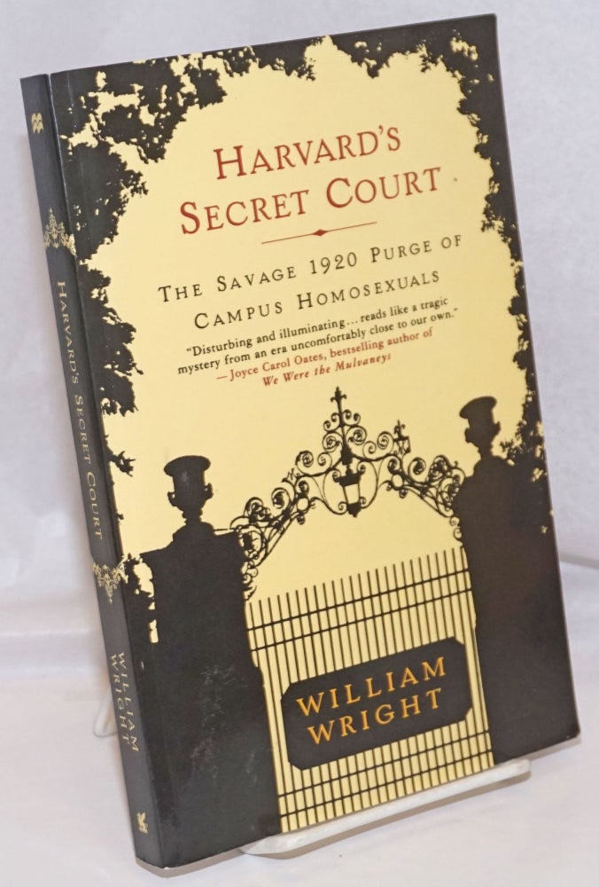 Cat.No: 248011 Harvard's Secret Court: the savage 1920 purge of campus homosexuals. William Wright.