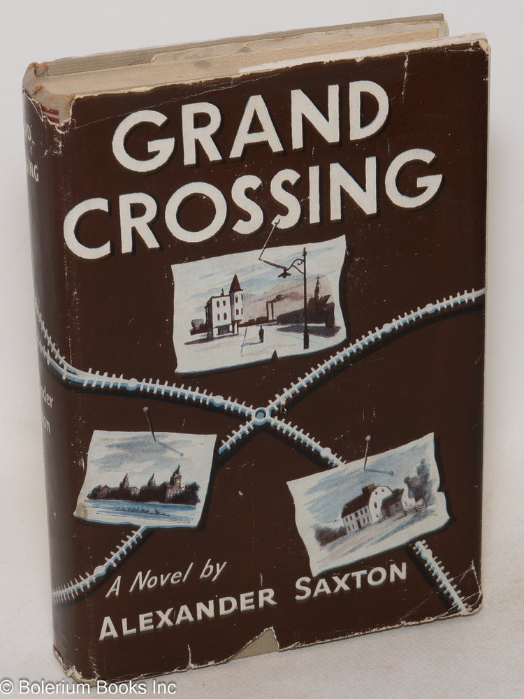 Cat.No: 24802 Grand crossing: a novel. Alexander Saxton.