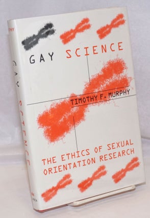 Cat.No: 248025 Gay Science: the ethicsof sexual orientation research. Timothy Murphy