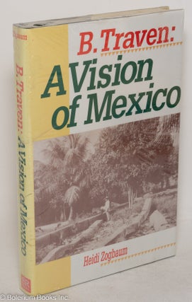 Cat.No: 248039 B. Traven: a vision of Mexico. Heidi Zogbaum