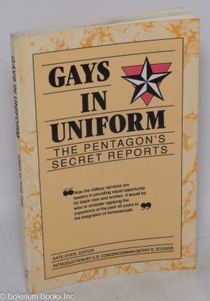 Cat.No: 24813 Gays in uniform; the Pentagon's secret reports. Kate Dyer, Congressman...
