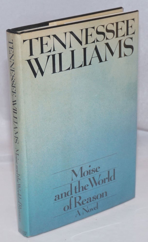 Cat.No: 248263 Moise and the World of Reason: a novel. Tennessee Williams.