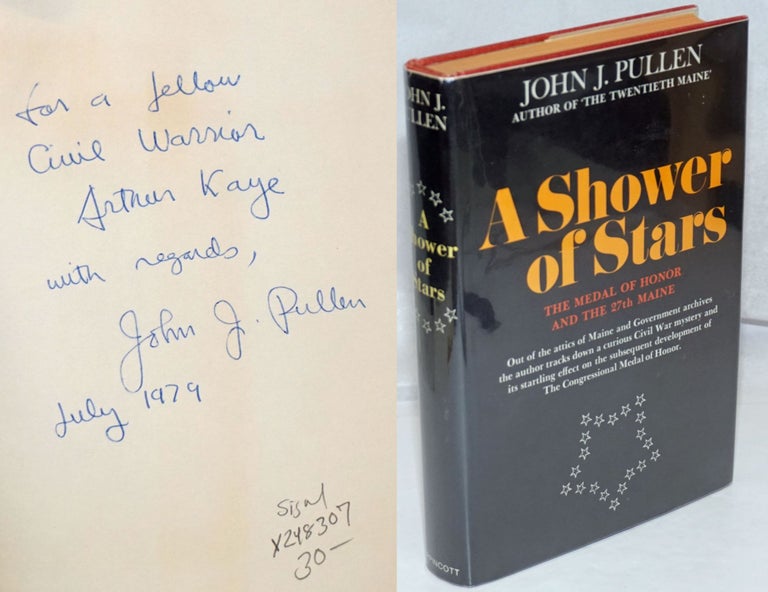Cat.No: 248307 A Shower of Stars: the Medal of Honor and the 27th Maine [signed]. John J. Oullen.