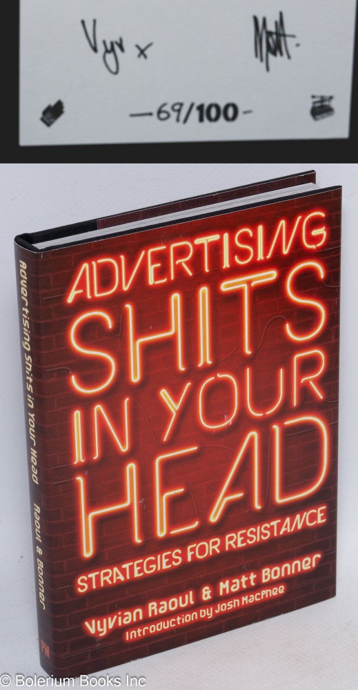 Cat.No: 248404 Advertising Shits in Your Head: Strategies for Resistance. Vyvian Raoul, Matt Bonner.