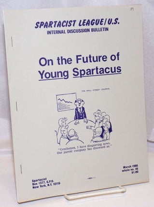 Cat.No: 248416 On the Future of Young Spartacus: Internal Discussion Bulletin, March...
