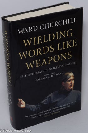 Cat.No: 248417 Wielding Words Like Weapons: Selected Essays in Indigenism, 1995-2005....